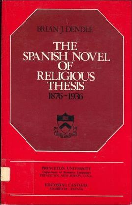 THE SPANISH NOVEL OF RELIGIOUS THESIS, 1876-1936