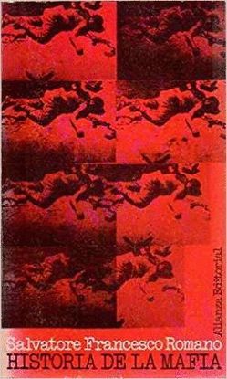 HISTORIA DE LA MAFIA / MITO Y REALIDAD, CARACTERES SOCIALES E INFLUENCIAS POL�TICAS DEL PODER SECRETO DE LA MAFIA DESDE SUS LEJANOS OR�GENES HASTA NUE