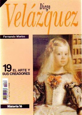 EL ARTE Y SUS CREADORES,19: DIEGO VEL�ZQUEZ REVISTA HISTORIA 16