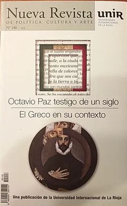 NUEVA REVISTA DE POLITICA, CULTURA Y ARTE. UNIR. N 148. OCTAVIO PAZ TESTIGO DE UN SIEGLO; EL GRECO EN SU CONTEXTO