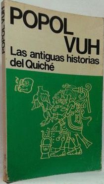 POPOL VUH. LAS ANTIGUAS HISTORIAS DEL QUICH