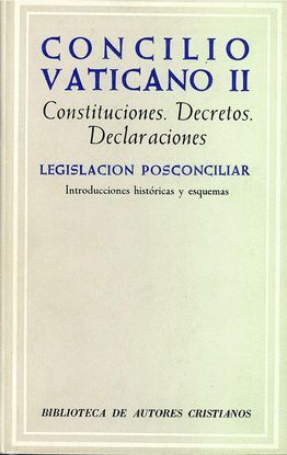 CONCILIO VATICANO II CONSTITUCIONES. DECRETOS. DECLARACIONES. LEGISLACIÓN POSCONCILIAR