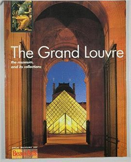 THE GRAND LOUVRE, THE MUSEUM AND ITS COLLECTIONS