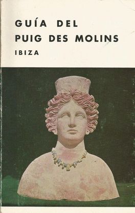 GUA DEL PUIG DES MOLINS. IBIZA. NECRPOLIS Y MUSEO MONOGRFICO. 1969