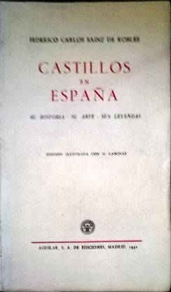 CASTILLOS EN ESPAA. SU HISTORIA, SU ARTE, SUS LEYENDAS. EDICIN ILUSTRADA CON 65 LMINAS