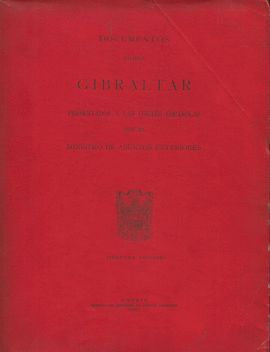 DOCUMENTOS SOBRE GIBRALTAR PRESENTADOS A LAS CORTES POR EL MINISTRO DE ASUNTOS EXTERIORES