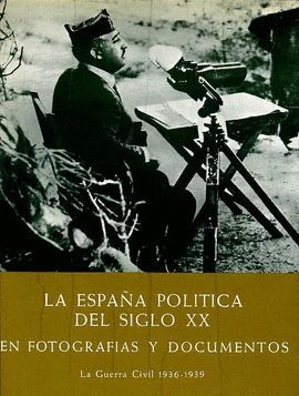 LA ESPAA POLITICA DEL SIGLO XX EN FOTOGRAFIAS Y DOCUMENTOS (III)