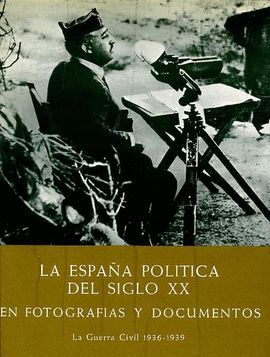 LA ESPA�A POLITICA DEL SIGLO XX EN FOTOGRAFIAS Y DOCUMENTOS (III)