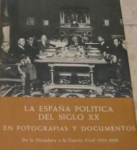 LA ESPA�A POLITICA DEL SIGLO XX EN FOTOGRAFIAS Y DOCUMENTOS (II)