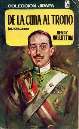 ALFONSO XIII - DE LA CUNA AL TRONO
