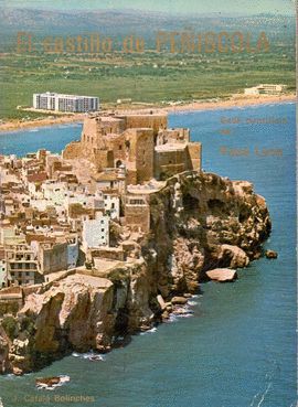 EL CASTILLO DE PEISCOLA - SEDE PONTIFICIA DEL PAPA LUNA