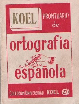 KOEL - PRONTUARIO DE ORTOGRAFIA ESPA�OLA