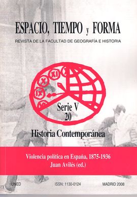 REVISTA ESPACIO, TIEMPO Y FORMA. SERIE V 20. HISTORIA CONTEMPORNEA. VIOLENCIA POLTICA EN ESPAA. 1875-1936