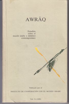 REVISTA AWRAQ. ESTUDIOS SOBRE EL MUNDO RABE E ISLMICO CONTEMPORNEO. VOL. X (1989). EUROPA Y MUNDO RABE EN LA POLTICA MEDITERRNEA