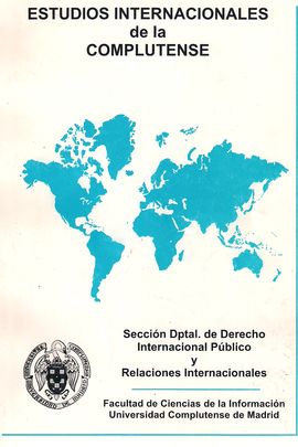 ESTUDIOS INTERNACIONALES DE LA COMPLUTENSE. SECCIN DPTAL. DE DERECHO INTERNACIONAL PBLICO Y RELACIONES INTERNACIONALES. FAC. CIENCIAS DE LA INFORMAC