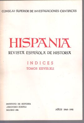 HISPANIA. REVISTA ESPAOLA DE HISTORIA. NDICES. TOMOS XXVIII-XLI . AOS 1968-1981