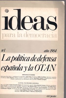 REVISTA IDEAS PARA LA DEMOCRACIA, N. 1, 1984. LA POLTICA DE DEFENSA ESPAOLA  Y LA OTAN
