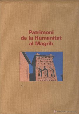 PATRIMONI DE LA HUMANITAT AL MAGRIB