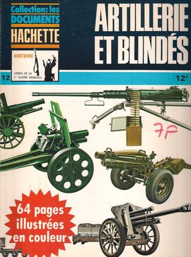 COLLECTION: LES DOCUMENTS HACHETTE - HISTOIRE ARMES DE LA 2 GUERRE MONDIAL  N 12