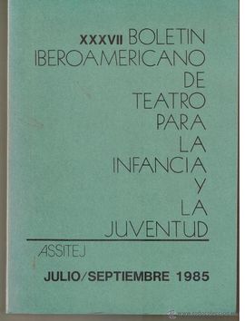 XXXVII BOLETIN IBEROAMERICANO DE TEATRO PARA LA INFANCIA Y LA JUVENTUD. JULIO/SPTIEMBRE 1985