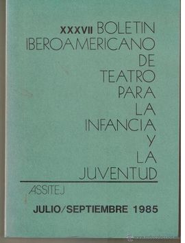 XXXVII BOLETIN IBEROAMERICANO DE TEATRO PARA LA INFANCIA Y LA JUVENTUD. JULIO/SPTIEMBRE 1985