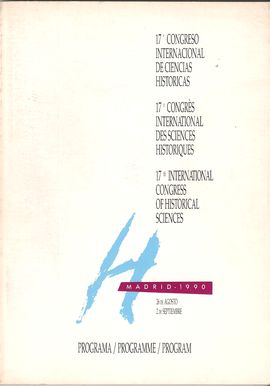 17 CONGRESO INTERNACIONAL DE CIENCIAS HISTRICAS. MADRID, 26 AGOSTO-2 SEPT. 1990