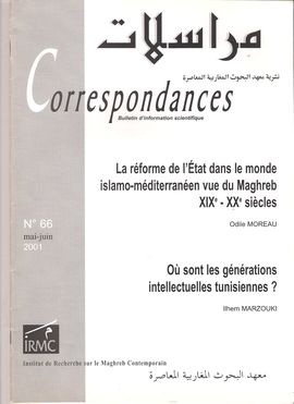 CORRESPONDANCES. N�M. 66, MAI-JUIN, 2001. LA R�FORME DE L��TAT. MONDE ISLAMO-M�DITERRAN�EN (XIXE-XXE SI�CLES)/ O� SONT LES G�N�RATIONS INTELLECTUELLES