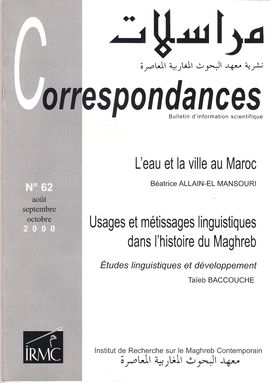 CORRESPONDANCES. NUM. 62, AO�T-OCT. 2000. L�EAU ET LA VILLE AU MAROC / USAGES ET M�TISSAGES LINGUISTIQUES DANS L�HISTOIRE DU MAGHREB