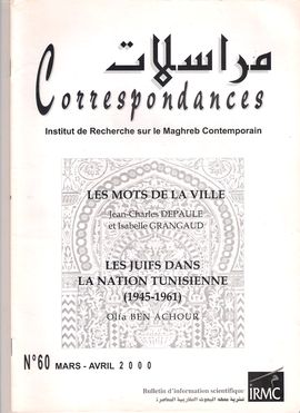 CORRESPONDANCES. NUM. 60, MARS-AVRIL 2000. LES MOTS DE LA VILLE / LES JUIFS DANS LA NATION TUNISIENNE (1945-1961)