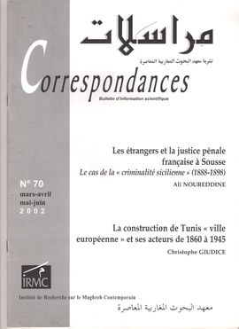 CORRESPONDANCES. NUM. 70, MARS-JUIN, 2002. LES �TRANGERS ET LA JUSTICE P�NALE FRAN�AISE � SUISSE...1888-1898 / LA CONSTRUCTION DE TUNIS 