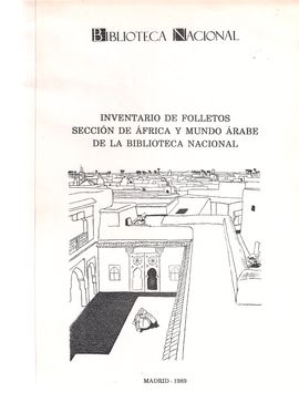 INVENTARIO DE FOLLETOS. SECCIN DE AFRICA Y MUNDO RABE DE LA BIBLIOTECA NACIONAL. I. (CAJAS 7000 A 7021).