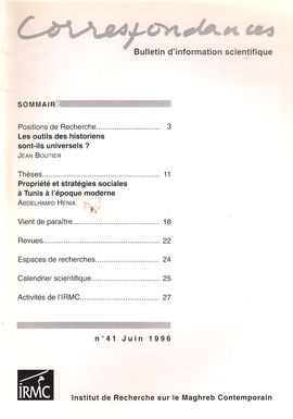 CORRESPONDANCES. NUM. 41, JUIN 1996. LES OUTILS DES HISTORIENS SONT-ILS UNIVERSELS?// PROPRI�T�S ET STRAT�GIES SOCIALES � TUNIS � L��POQUE MODERNE