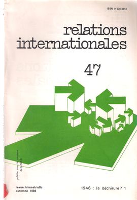 RELATIONS INTERNATIONALES, NUM. 47, AUTOMNE 1986/ 1946: LA DCHIRURE?.