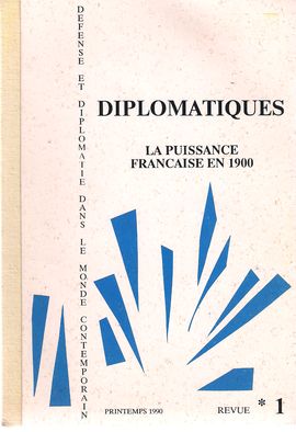 DIPLOMATIQUES. NUM. 1, PRINTEMPS 1990. LA PUISSANCE FRANAISE EN 1900