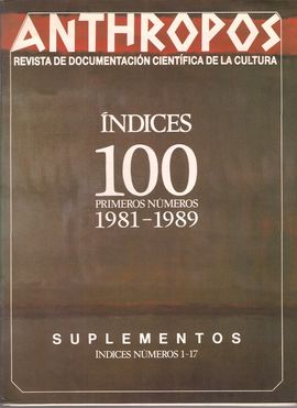 ANTHROPOS. NDICES 100 PRIMEROS NMEROS. 1981-1989. SUPLEMENTOS NDICES NUMS. 1-17