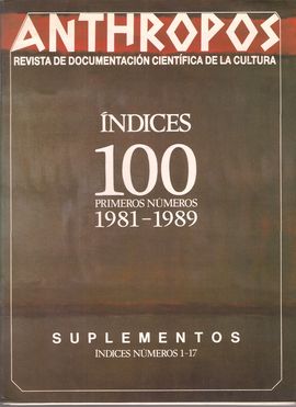 ANTHROPOS. NDICES 100 PRIMEROS NMEROS. 1981-1989. SUPLEMENTOS NDICES NUMS. 1-17