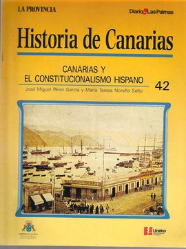 LA PROVINCIA-DIARIO DE LAS PALMAS. HISTORIA DE CANARIAS. NUM. 42., 1991. CANARIAS Y EL CONSTITUCIONALISMO HISPANO