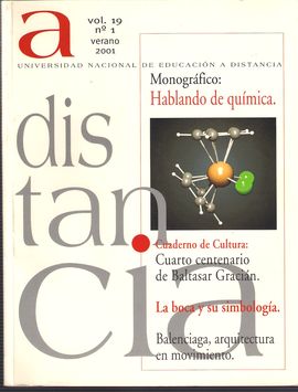 A DISTANCIA. VOL 19. N�M. 1, VERANO 2001. HABLANDO DE QU�MICA/ CUARTO CENTENARIO DE BALTASAR GRACI�N/ BOCA Y SIMBOLOG�A/ BALENCIAGA, ARQUITECTURA/...