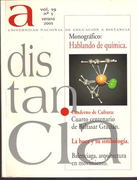 A DISTANCIA. VOL 19. NM. 1, VERANO 2001. HABLANDO DE QUMICA/ CUARTO CENTENARIO DE BALTASAR GRACIN/ BOCA Y SIMBOLOGA/ BALENCIAGA, ARQUITECTURA/...