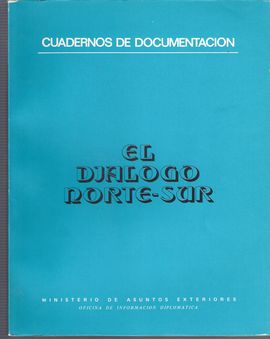 CUADERNOS DE DOCUMENTACI�N. EL DI�LOGO NORTE-SUR