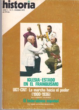 HISTORIA 16. AO 1, NUM. 9, ENERO 1977. IGLESIA-ESTADO-FRANQUISMO/ UGT-CNT: HACIA EL PODER, 1900-36/ EL FEDERALISMO ESPAOL/...