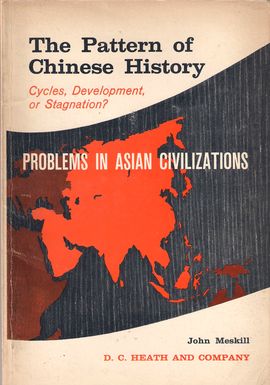 PROBLEMS IN ASIAN CIVILIZATIONS. THE PATTERN OF CHINESE HISTORY. CYCLES, DEVELOPMENT, OR STAGNATION?