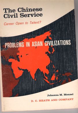 PROBLEMS IN ASIAN CIVILIZATIONS. THE CHINESE CIVIL SERVICE. CAREER OPEN TO TALENT?