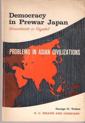 PROBLEMS IN ASIAN CIVILIZATIONS. DEMOCRACY IN PREWAR JAPAN. GROUNDWORK OR FA�ADE?