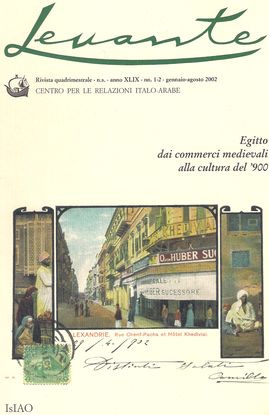 LEVANTE. ANNO XLIX. N. 1-2 GENNAIO-AGOSTO 2002. EGITTO DAI COMMERCI MEDIEVALI ALLA CULTURA DEL' 900/ ITALIANI-CULTURA EGIZIANA 1900-30/ RELAZIONI EURO