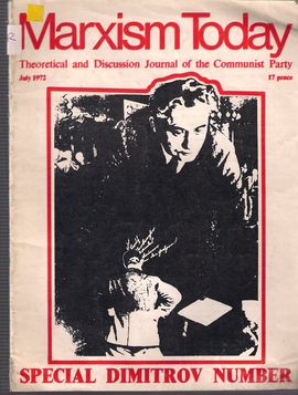 MARXISM TODAY. JULY 1972. SPECIAL DIMITROV NUMBER