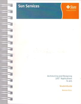 ARCHITECTING AND DESIGNING J2EE (TM) APPLICATIONS SL-425. STUDENT GUIDE. REVISION B.0.1