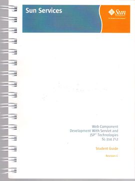 WEB COMPONENT DEVELOPMENT WITH SERVLET AND JSP (TM) TECHNOLOGIES SL-314 1/2, 2/2. STUDENT GUIDE. REVISION C.