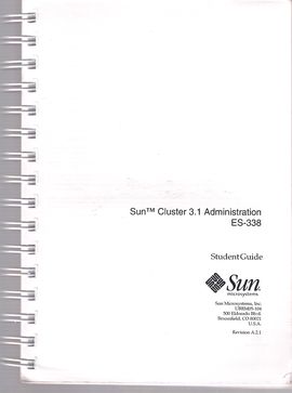 SUN CLUSTER 3.1. ADMINISTRATION. ES 338. STUDENT GUIDE. REVISION A.2.1