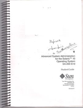 ADVANCED SYSTEM ADMINISTRATION FOR THE SOLARIS (TM) 10 OPERATING SYSTEM SA-202-S10. STUDENT GUIDE. REVISION B. (1/2, 2/2)